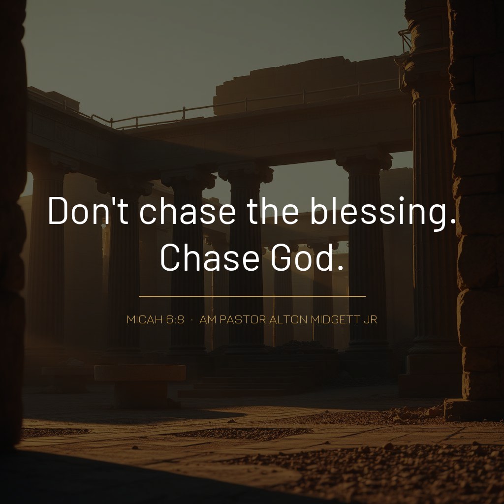Quote graphic: 'Don't chase the blessing. Chase God.' — Micah 6:8