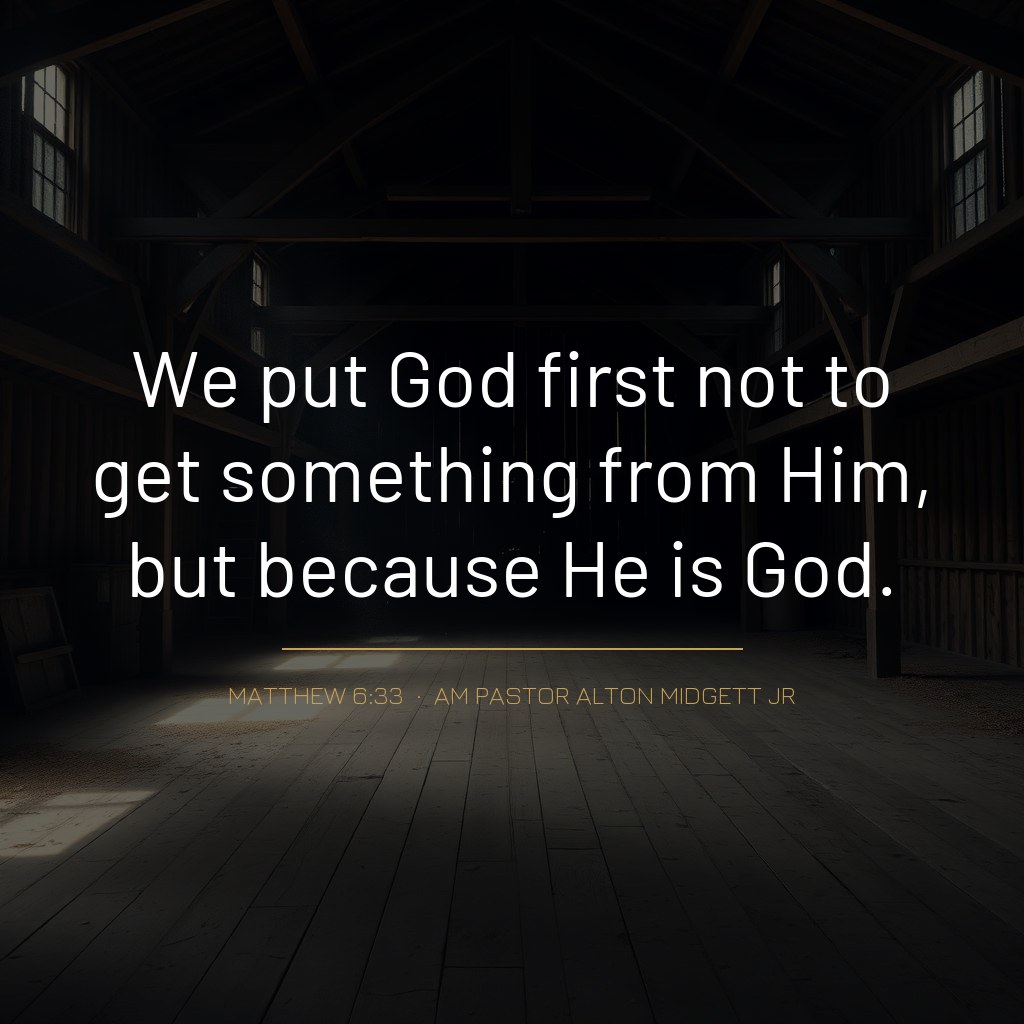 Quote graphic: 'We put God first not to get something from Him, but because He is God.' — Matthew 6:33