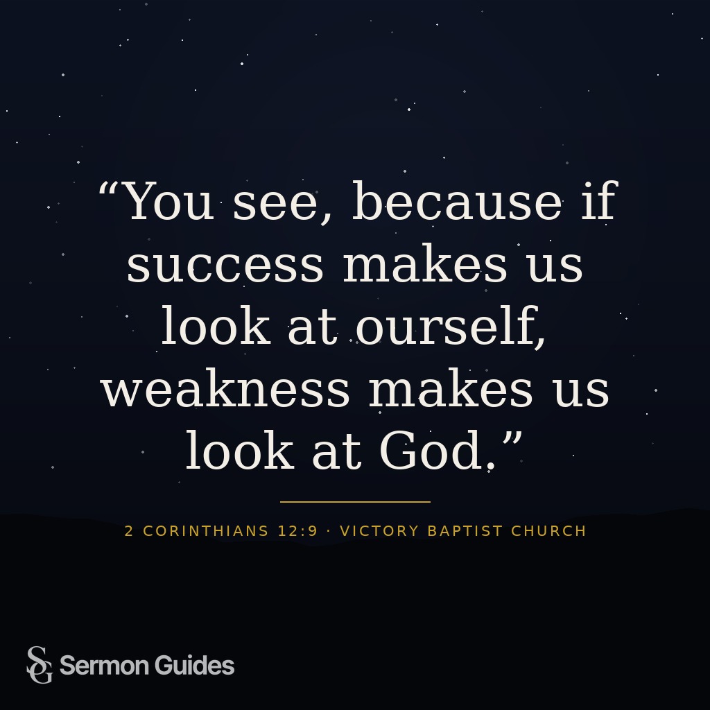 Graphic featuring the quote, 'You see, because if success makes us look at ourself, weakness makes us look at God.'