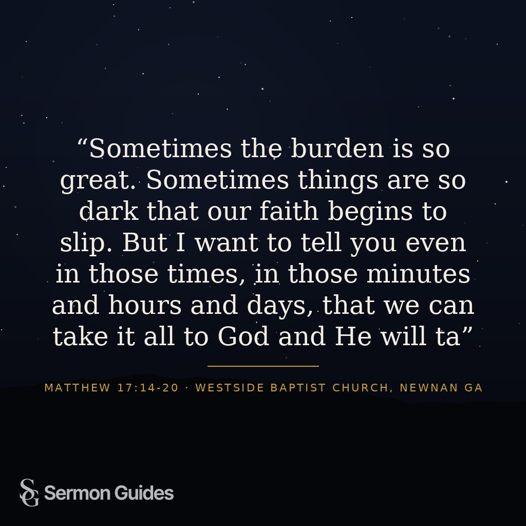 A quote graphic featuring the text: 'Sometimes the burden is so great. Sometimes things are so dark that our faith begins to slip. But I want to tell you even in those times, in those minutes and hours and days, that we can take it all to God and He will take care of you.'