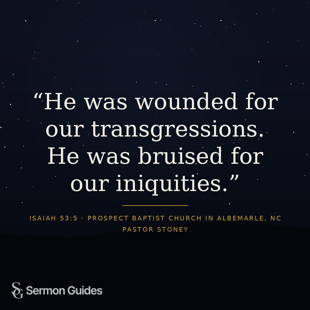 A text graphic features the words, “He was wounded for our transgressions. He was bruised for our iniquities.”