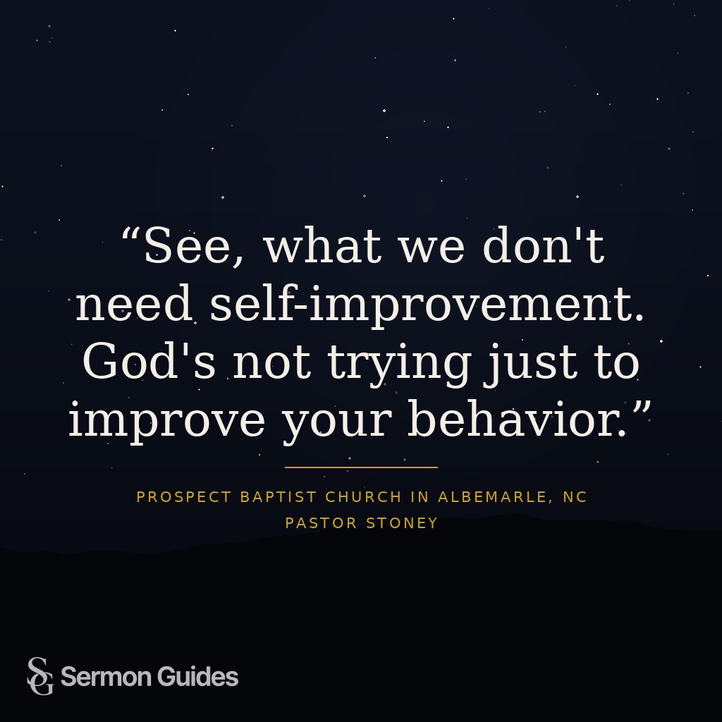 A text graphic reads, “See, what we don't need self-improvement. God's not trying just to improve your behavior.”