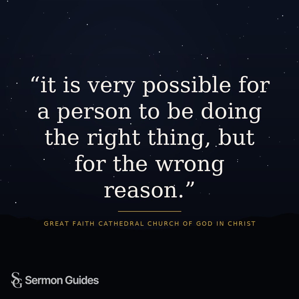 Text quote reading, 'it is very possible for a person to be doing the right thing, but for the wrong reason.'