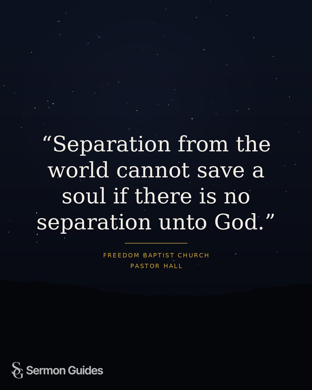 A quote graphic featuring the line, “Separation from the world cannot save a soul if there is no separation unto God.”