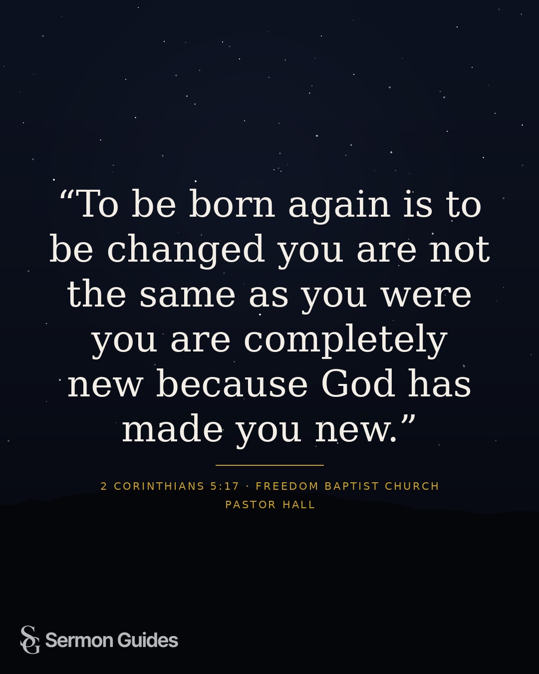 A quote graphic featuring Pastor Hall’s words about the change God brings through the new birth.