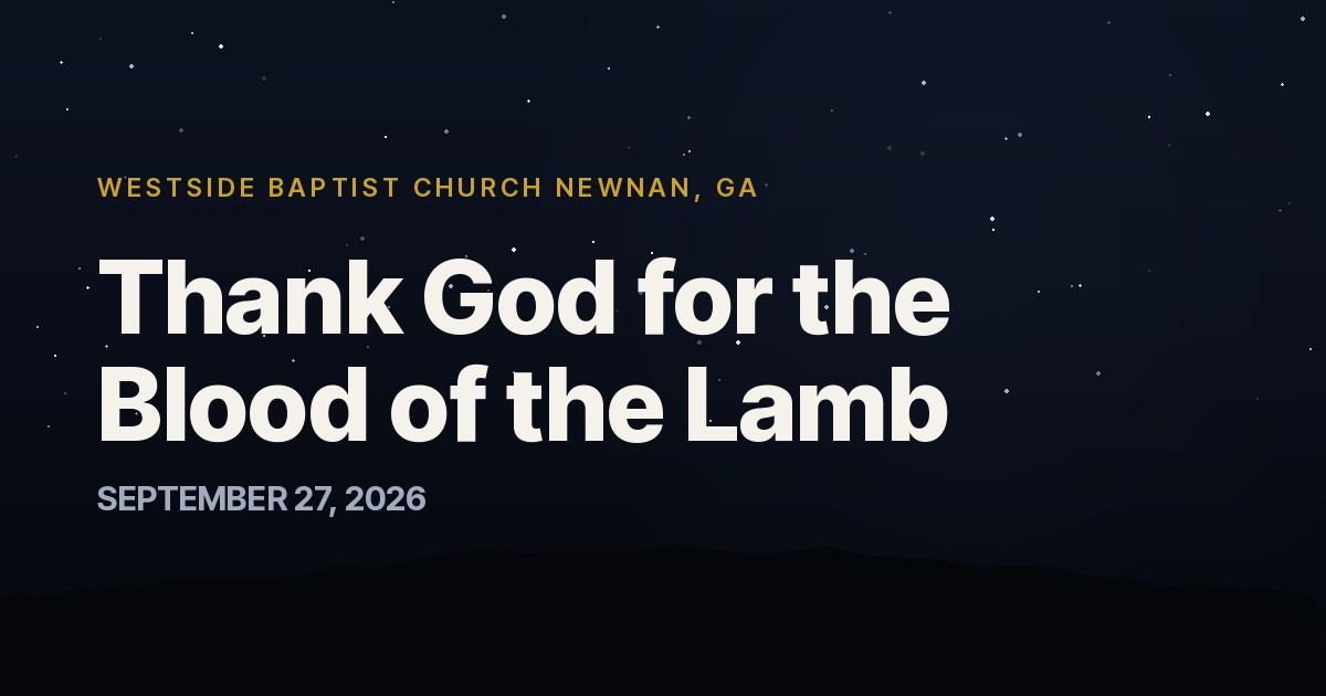 Thank God for the Blood of the Lamb — Westside Baptist Church Newnan, GA