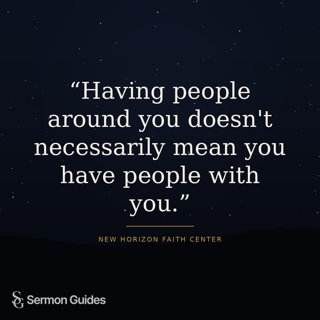 Inspirational text quote graphic displaying: 'Having people around you doesn't necessarily mean you have people with you.'