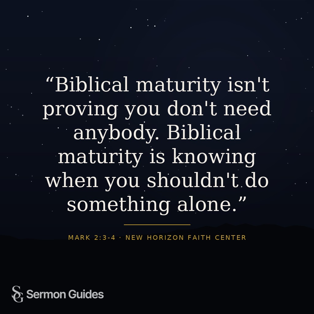Graphic with quote text reading: 'Biblical maturity isn't proving you don't need anybody. Biblical maturity is knowing when you shouldn't do something alone.'
