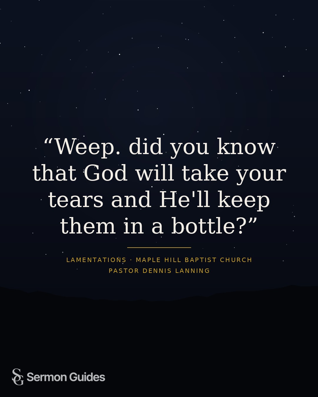 A quote graphic about weeping and the comfort of knowing God sees our tears.