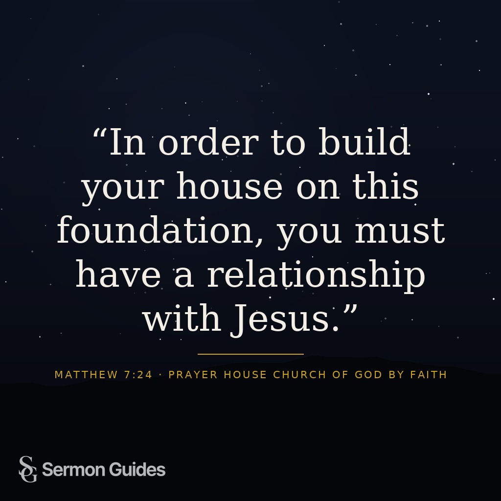 Text quote reading 'In order to build your house on this foundation, you must have a relationship with Jesus.' on a solid background.