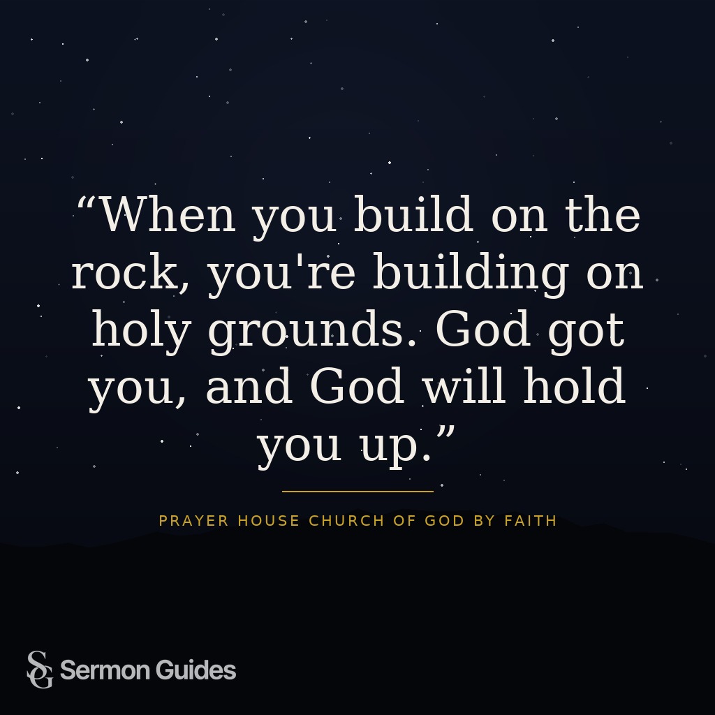 Quote text stating 'When you build on the rock, you're building on holy grounds. God got you, and God will hold you up.'