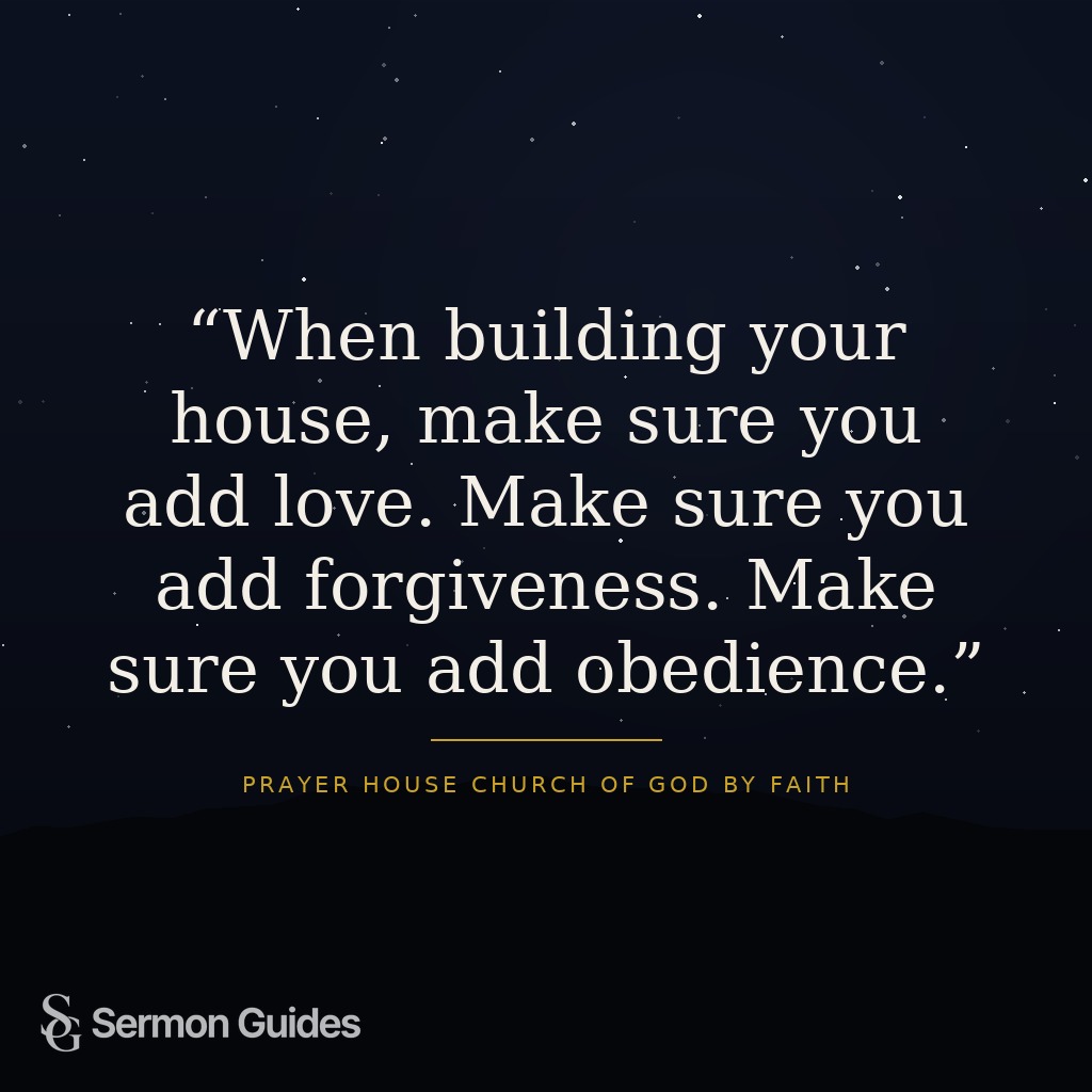 Graphic displaying the sermon quote: 'When building your house, make sure you add love. Make sure you add forgiveness. Make sure you add obedience.'
