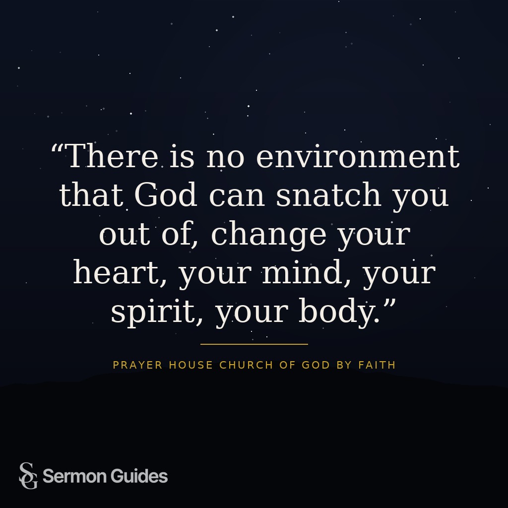 Inspirational quote graphic featuring 'There is no environment that God can snatch you out of, change your heart, your mind, your spirit, your body.'