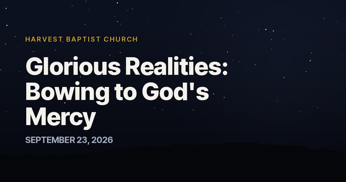 Glorious Realities: Bowing to God's Mercy