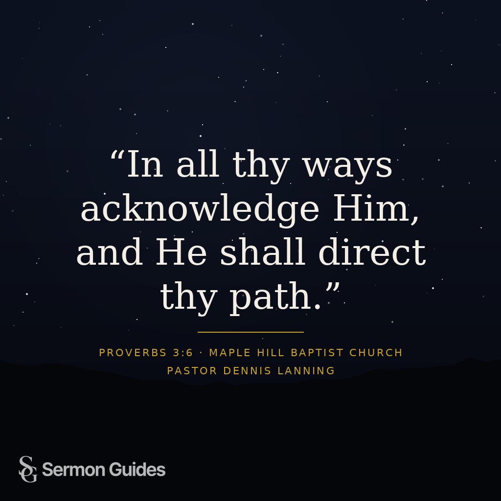 A sermon quote graphic sharing Proverbs 3:6 about acknowledging God and following His direction.