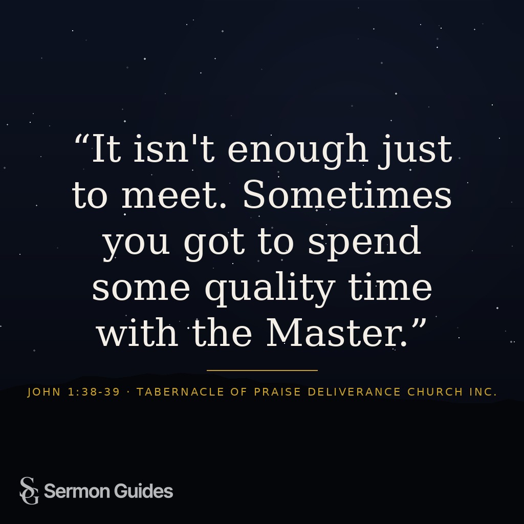 Quote graphic displaying: It isn't enough just to meet. Sometimes you got to spend some quality time with the Master.