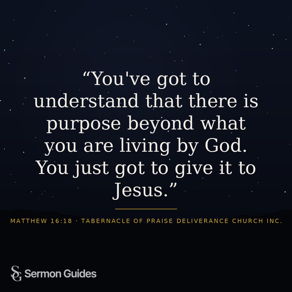 Quote graphic showing: You've got to understand that there is purpose beyond what you are living by God. You just got to give it to Jesus.