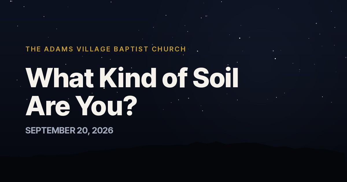 What Kind of Soil Are You? — The Adams Village Baptist Church