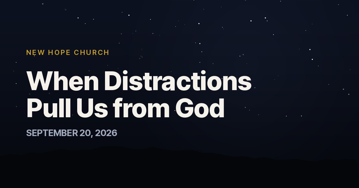 When Distractions Pull Us from God