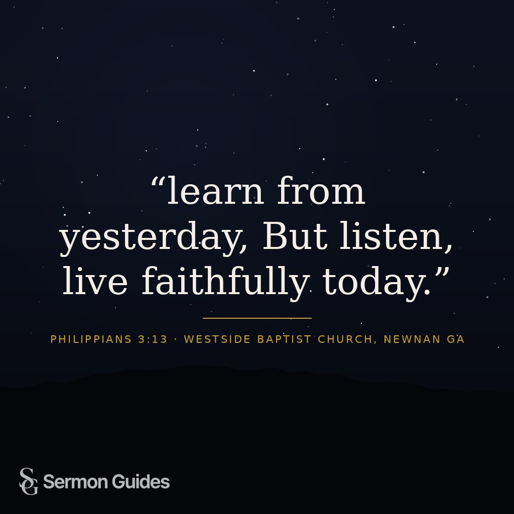 Graphic displaying the quote: 'learn from yesterday, But listen, live faithfully today.'