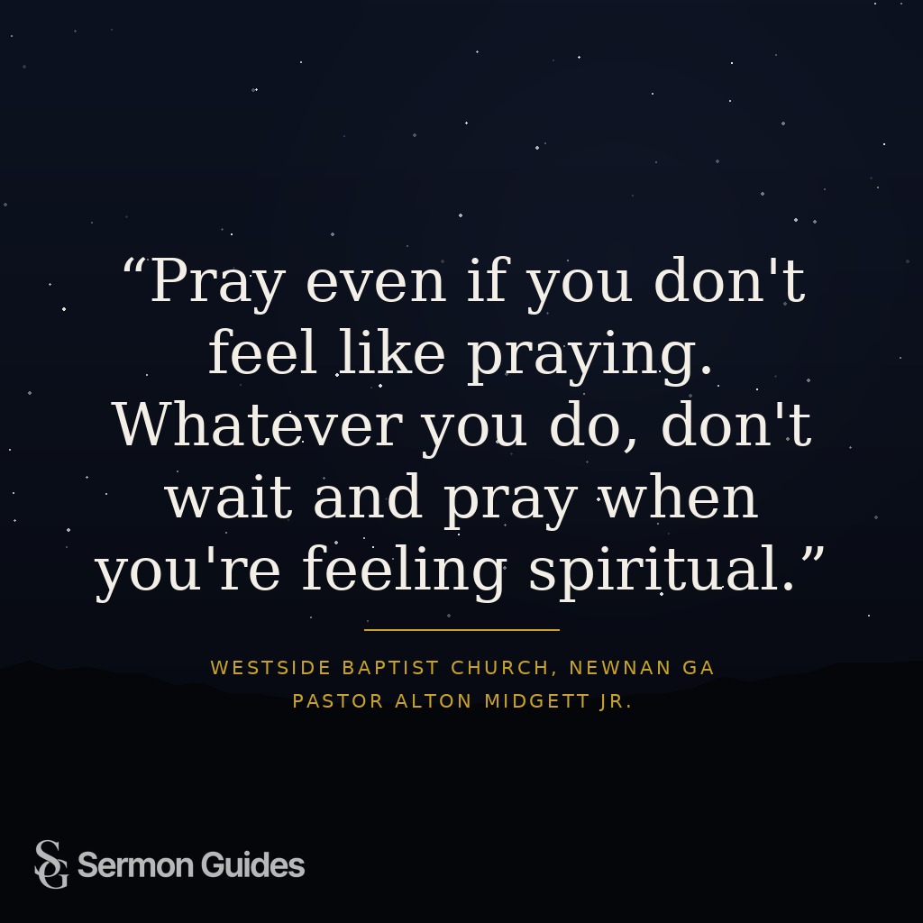 Text graphic with the quote: 'Pray even if you don't feel like praying. Whatever you do, don't wait and pray when you're feeling spiritual.'