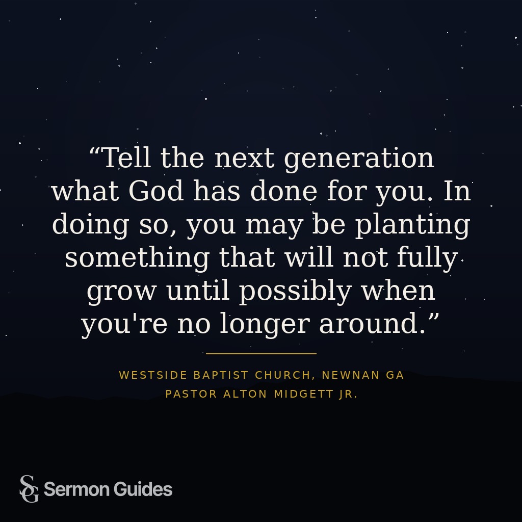 Quote card stating: 'Tell the next generation what God has done for you. In doing so, you may be planting something that will not fully grow until possibly when you're no longer around.'