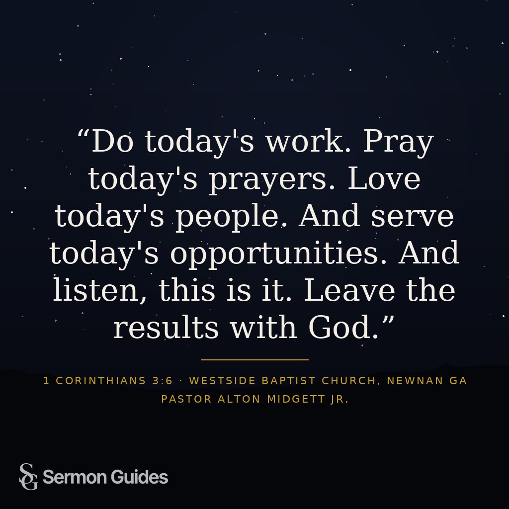 Graphic featuring the sermon quote: 'Do today's work. Pray today's prayers. Love today's people. And serve today's opportunities. And listen, this is it. Leave the results with God.'