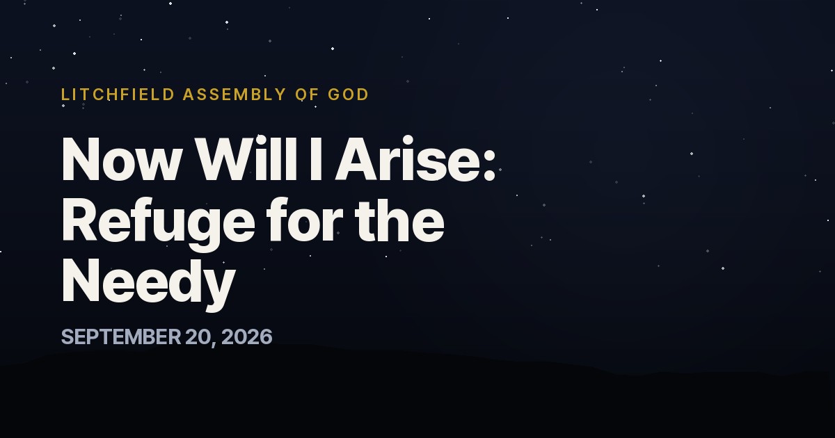 Now Will I Arise: Refuge for the Needy