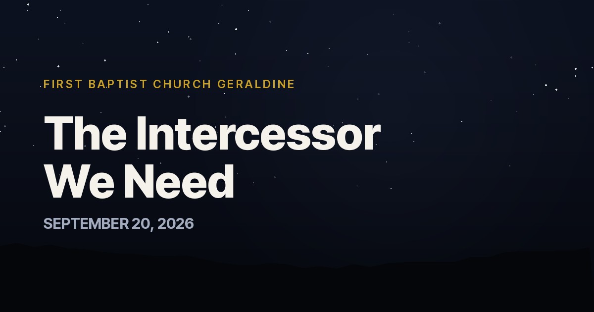 The Intercessor We Need — First Baptist Church Geraldine