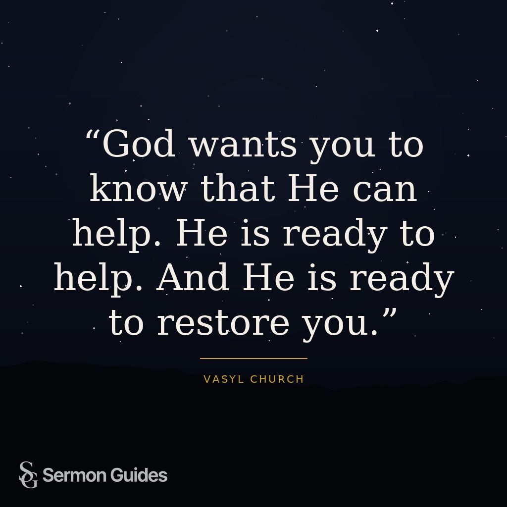 Graphic featuring the words 'God wants you to know that He can help. He is ready to help. And He is ready to restore you.' against a peaceful background.