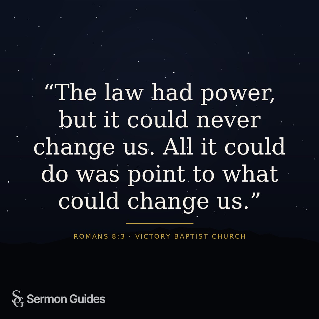 A quote graphic displaying, 'The law had power, but it could never change us. All it could do was point to what could change us.'