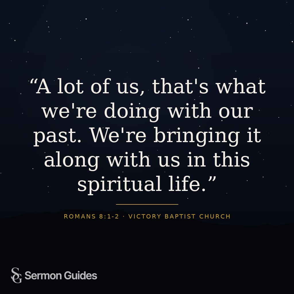 A graphic featuring the sermon quote, 'A lot of us, that's what we're doing with our past. We're bringing it along with us in this spiritual life.'