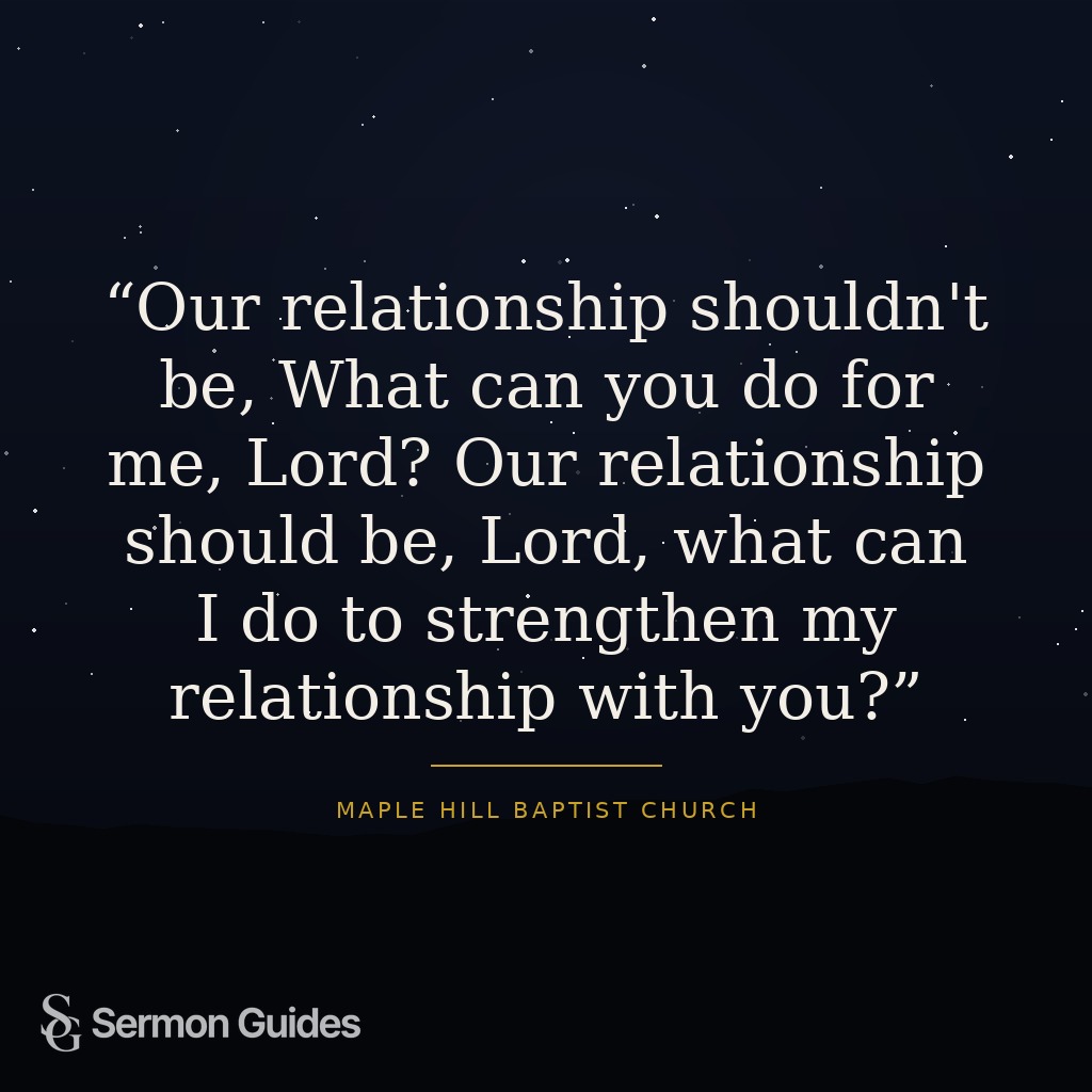 Quote card displaying, 'Our relationship shouldn't be, What can you do for me, Lord? Our relationship should be, Lord, what can I do to strengthen my relationship with you?'