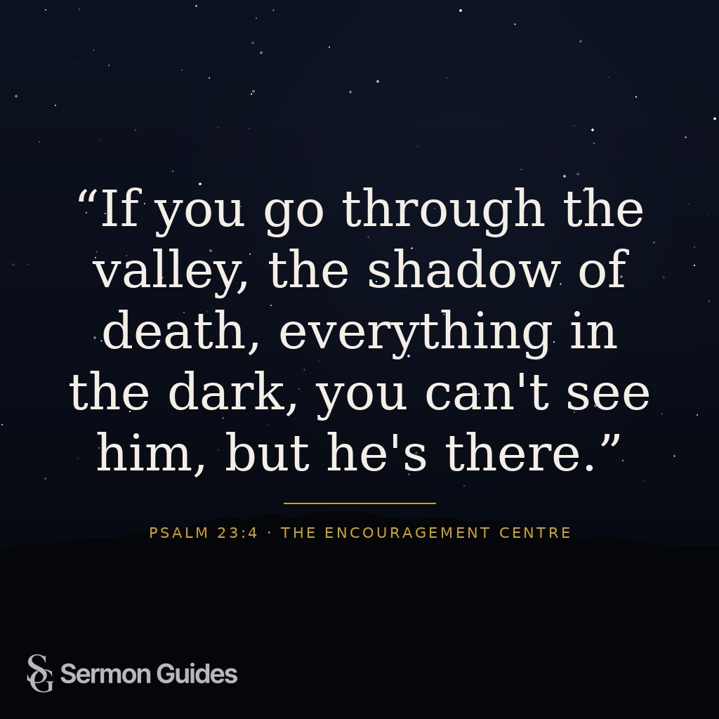 Inspirational graphic quote about God's presence remaining constant through the valley of the shadow of death.