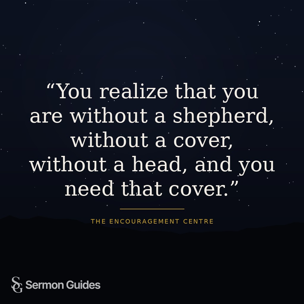 Quote graphic calling those who feel uncovered and alone to find safety under godly leadership.