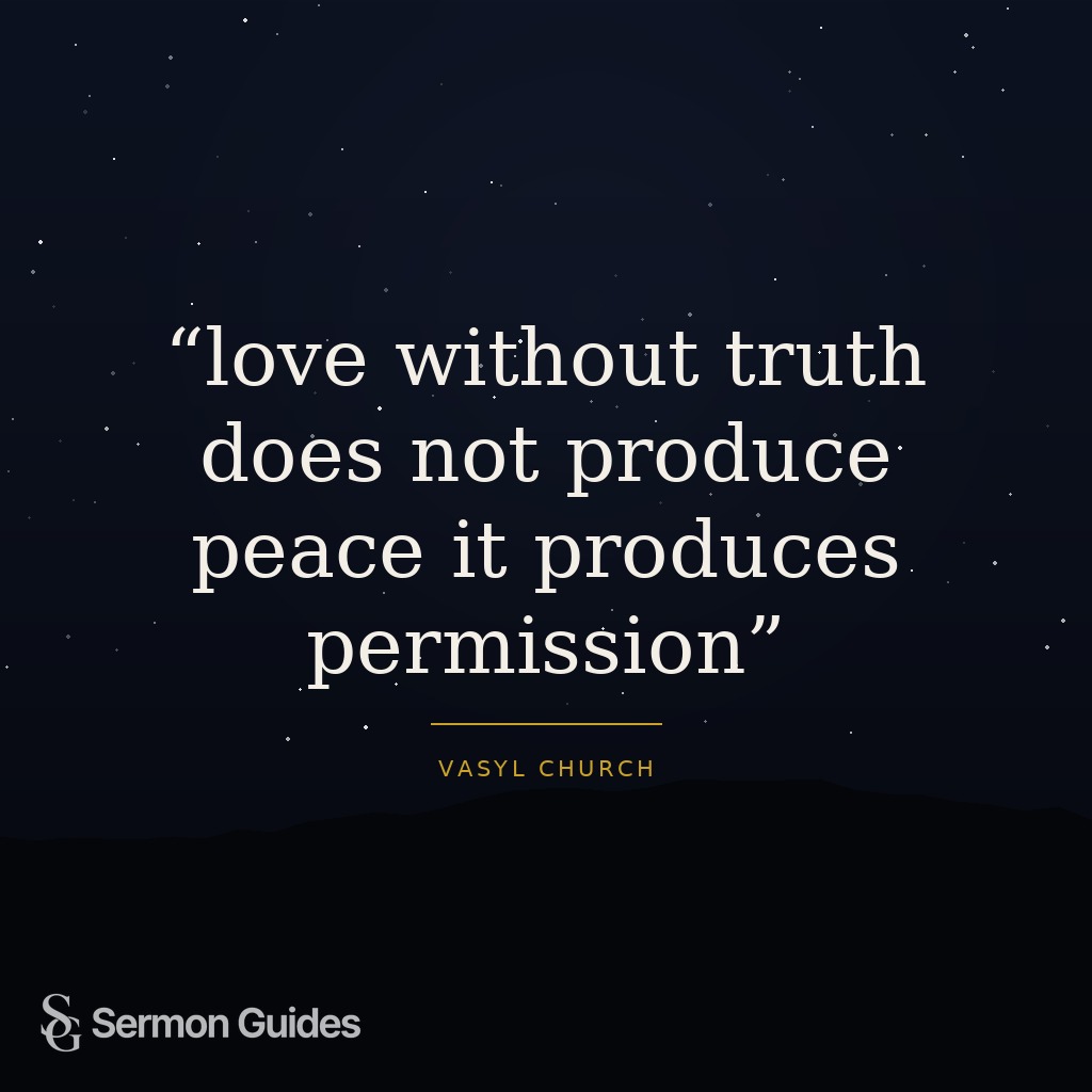 Quote graphic stating that love without truth produces permission rather than peace.