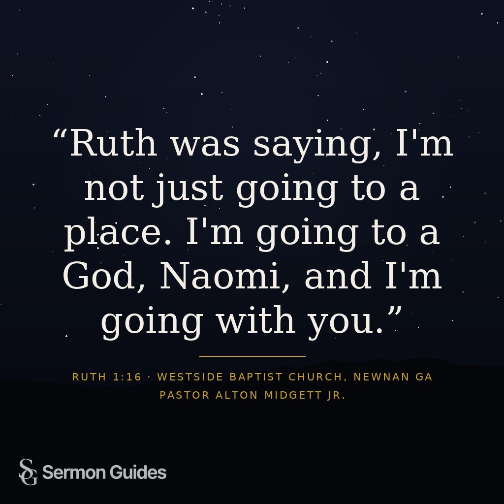 Graphic featuring the sermon quote: 'Ruth was saying, I'm not just going to a place. I'm going to a God, Naomi, and I'm going with you.'