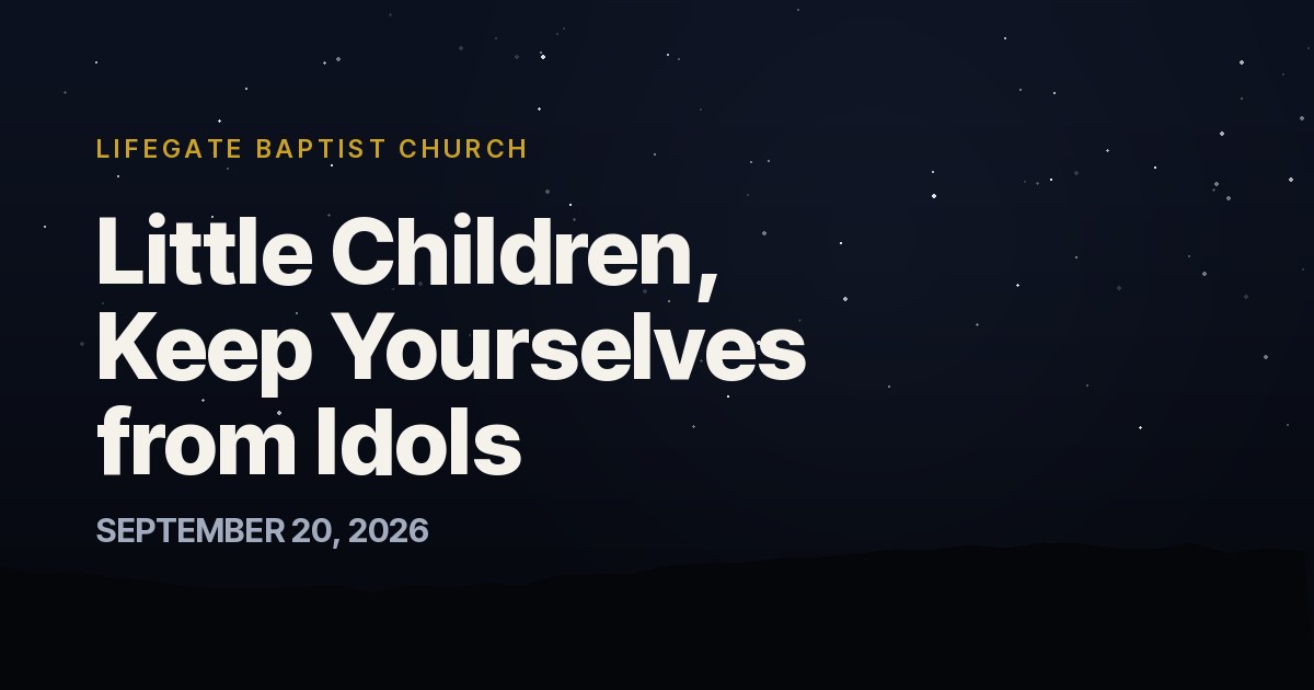 Little Children, Keep Yourselves from Idols