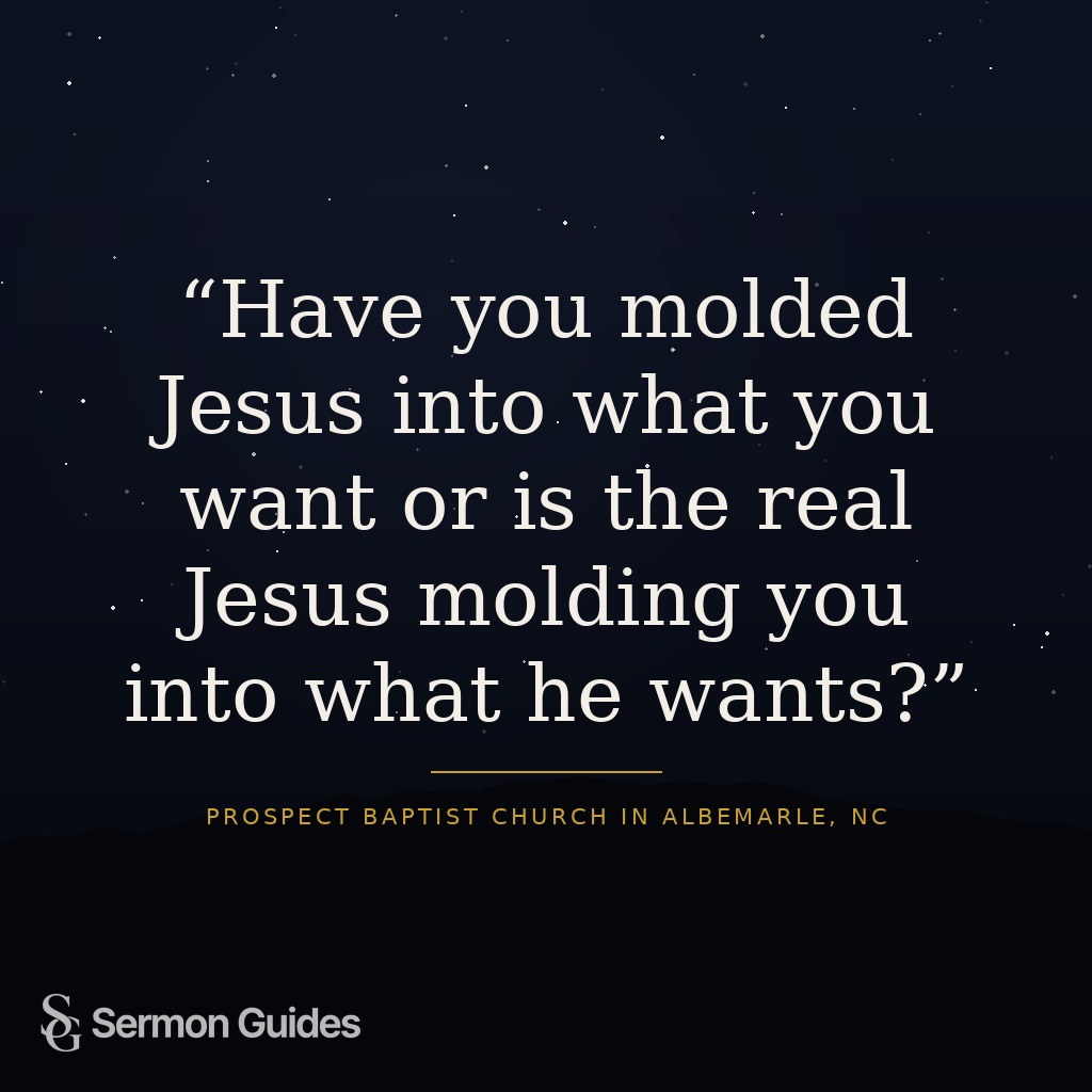 Text graphic asking if you have molded Jesus or if He is molding you.