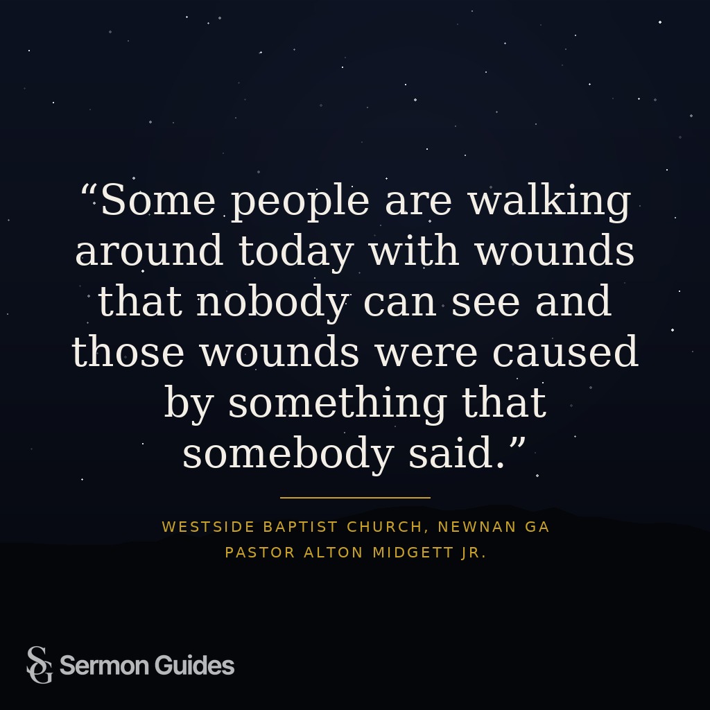 Graphic displaying the quote: Some people are walking around today with wounds that nobody can see and those wounds were caused by something that somebody said.