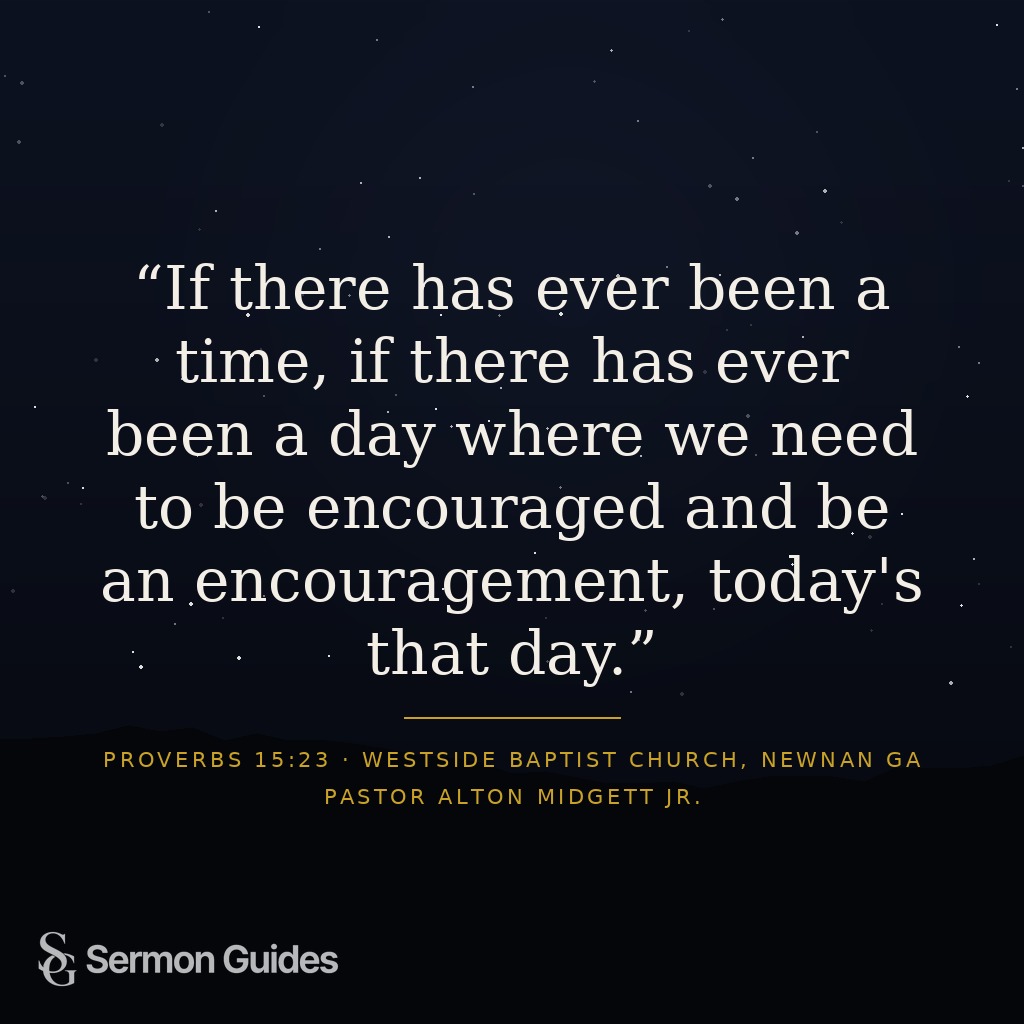 Text graphic reading: If there has ever been a time, if there has ever been a day where we need to be encouraged and be an encouragement, today's that day.